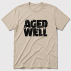 Aged Well T-Shirt