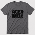Aged Well T-Shirt