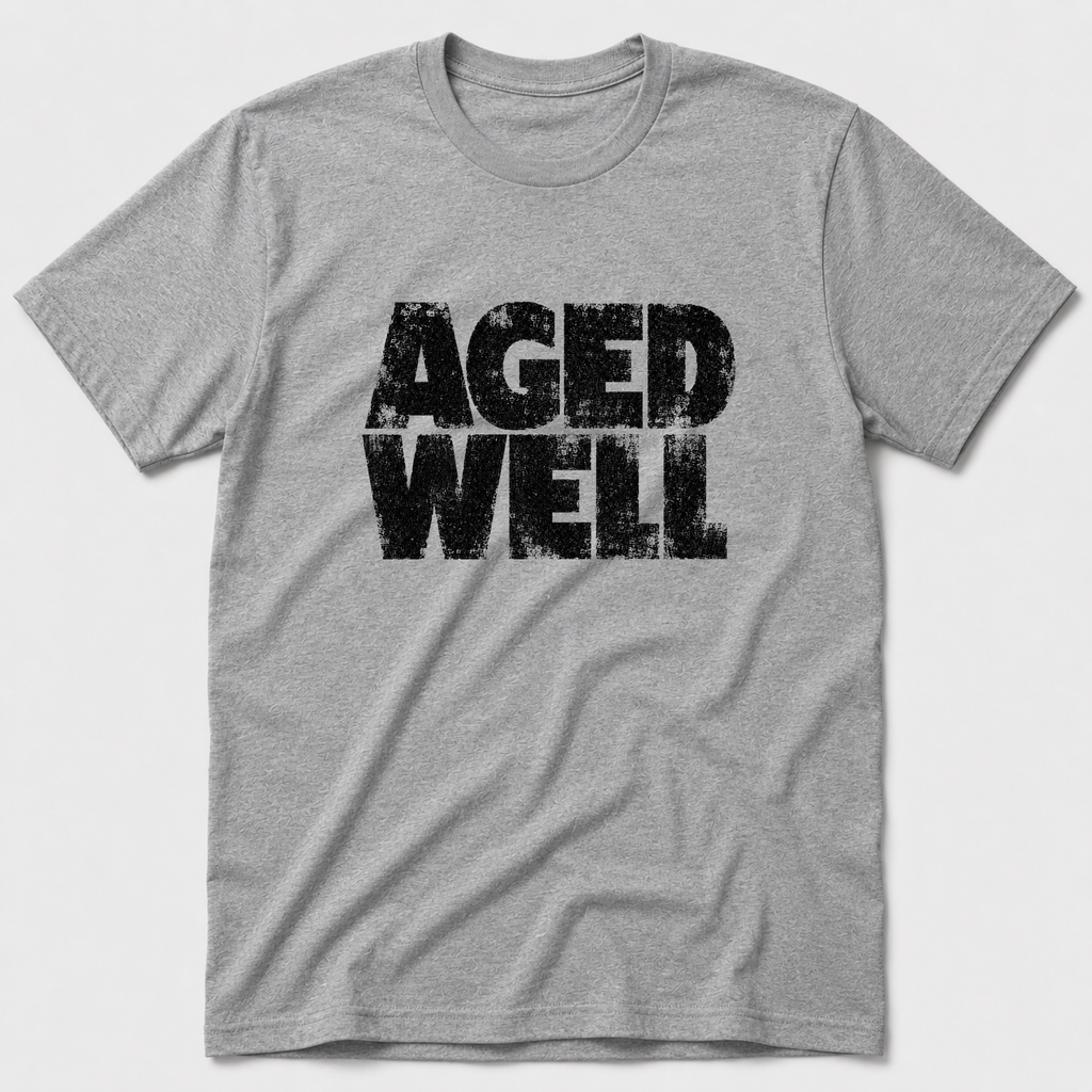 Aged Well T-Shirt