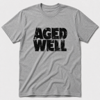 Aged Well T-Shirt