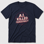 AI Killed Figureoutability T-Shirt