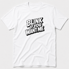 Blink If You Want Me T-Shirt