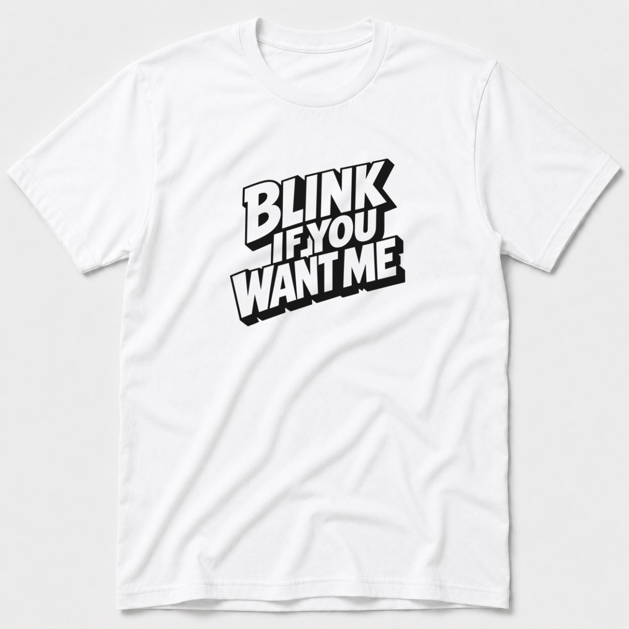 Blink If You Want Me T-Shirt