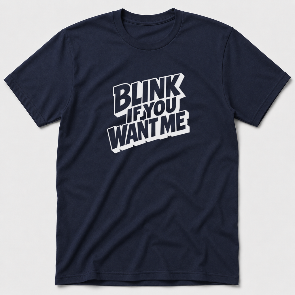 Blink If You Want Me T-Shirt