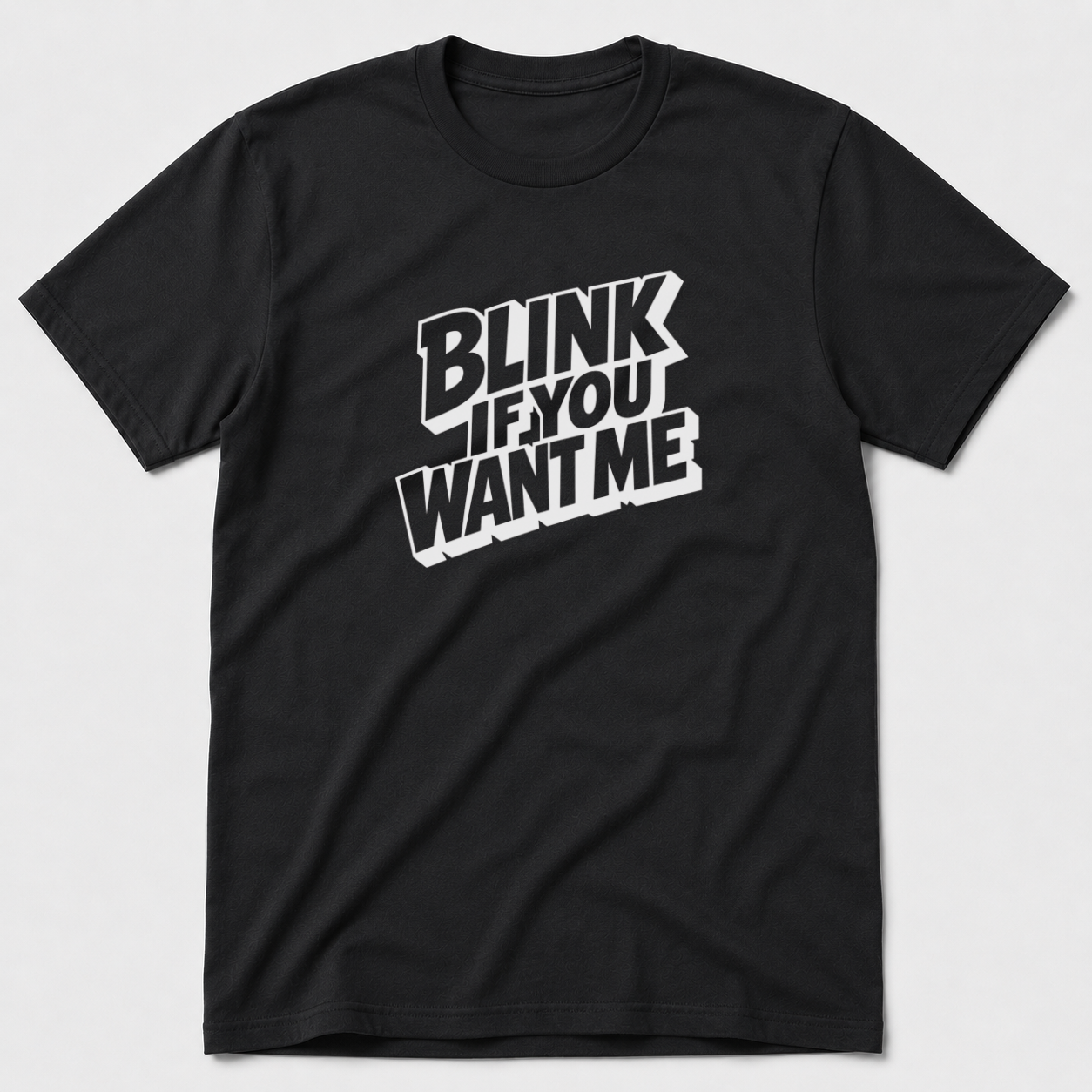 Blink If You Want Me T-Shirt