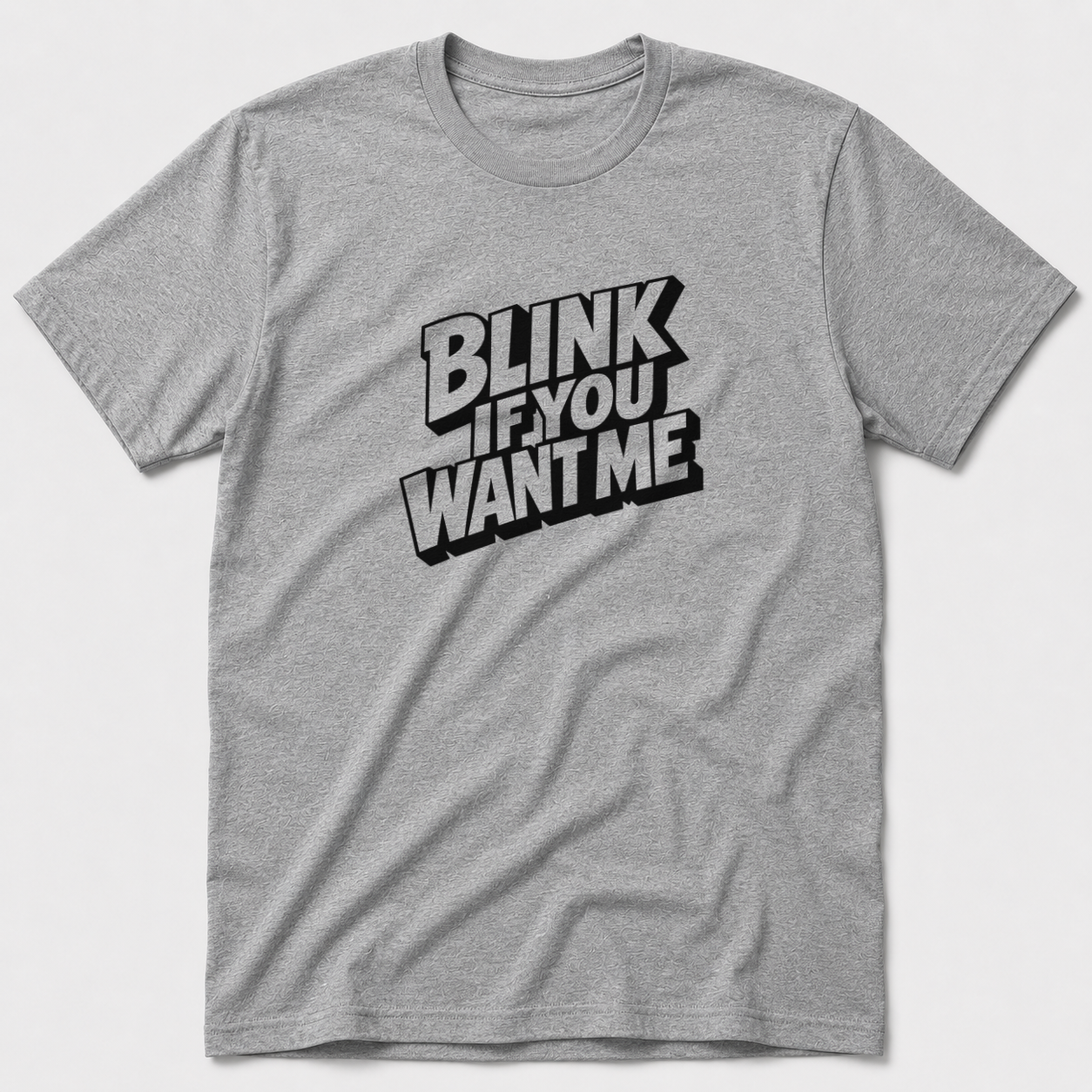 Blink If You Want Me T-Shirt