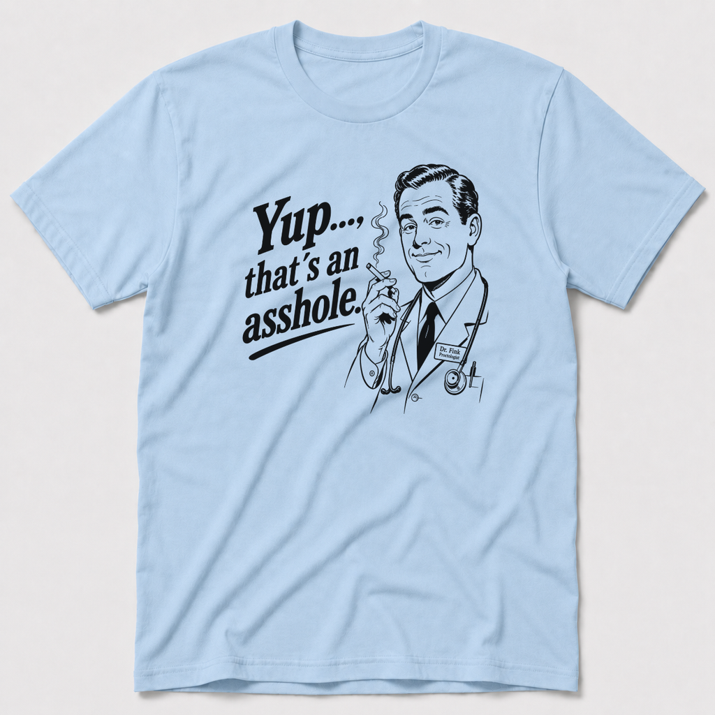 Yup, That´s An Asshole T-Shirt