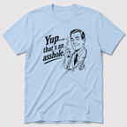 Yup, That´s An Asshole T-Shirt