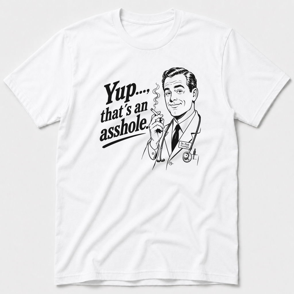 Yup, That´s An Asshole T-Shirt