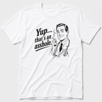 Yup, That´s An Asshole T-Shirt