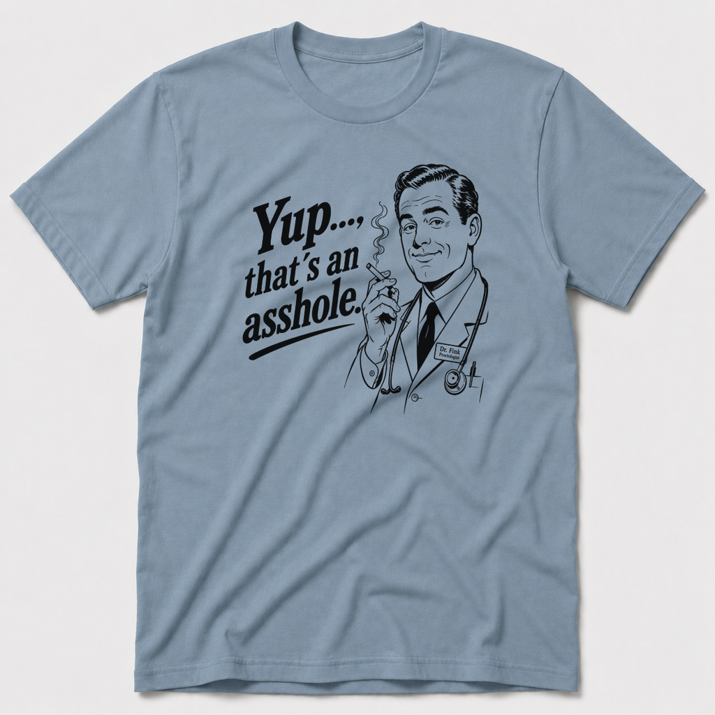 Yup, That´s An Asshole T-Shirt