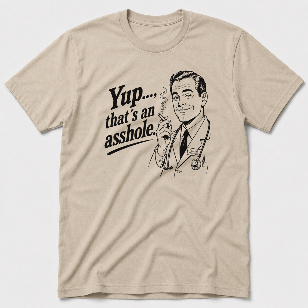 Yup, That´s An Asshole T-Shirt
