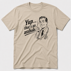 Yup, That´s An Asshole T-Shirt