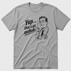 Yup, That´s An Asshole T-Shirt
