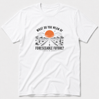 Foreseeable Future T-Shirt
