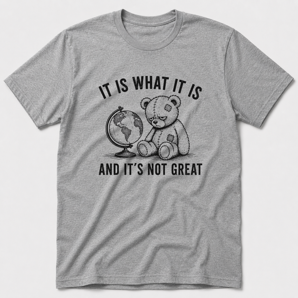 It Is What It Is T-Shirt
