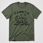 It Is What It Is T-Shirt