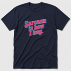 Sarcasm Is How I hug T-Shirt