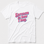 Sarcasm Is How I hug T-Shirt