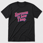 Sarcasm Is How I hug T-Shirt