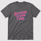Sarcasm Is How I hug T-Shirt