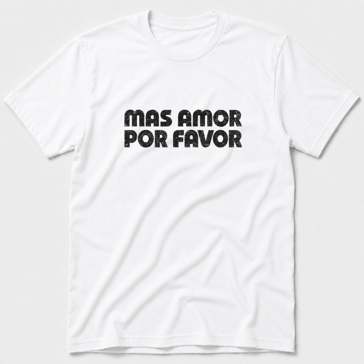 Mas Amor Por Favor T-Shirt