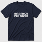 Mas Amor Por Favor T-Shirt