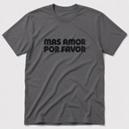 Mas Amor Por Favor T-Shirt