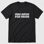Mas Amor Por Favor T-Shirt