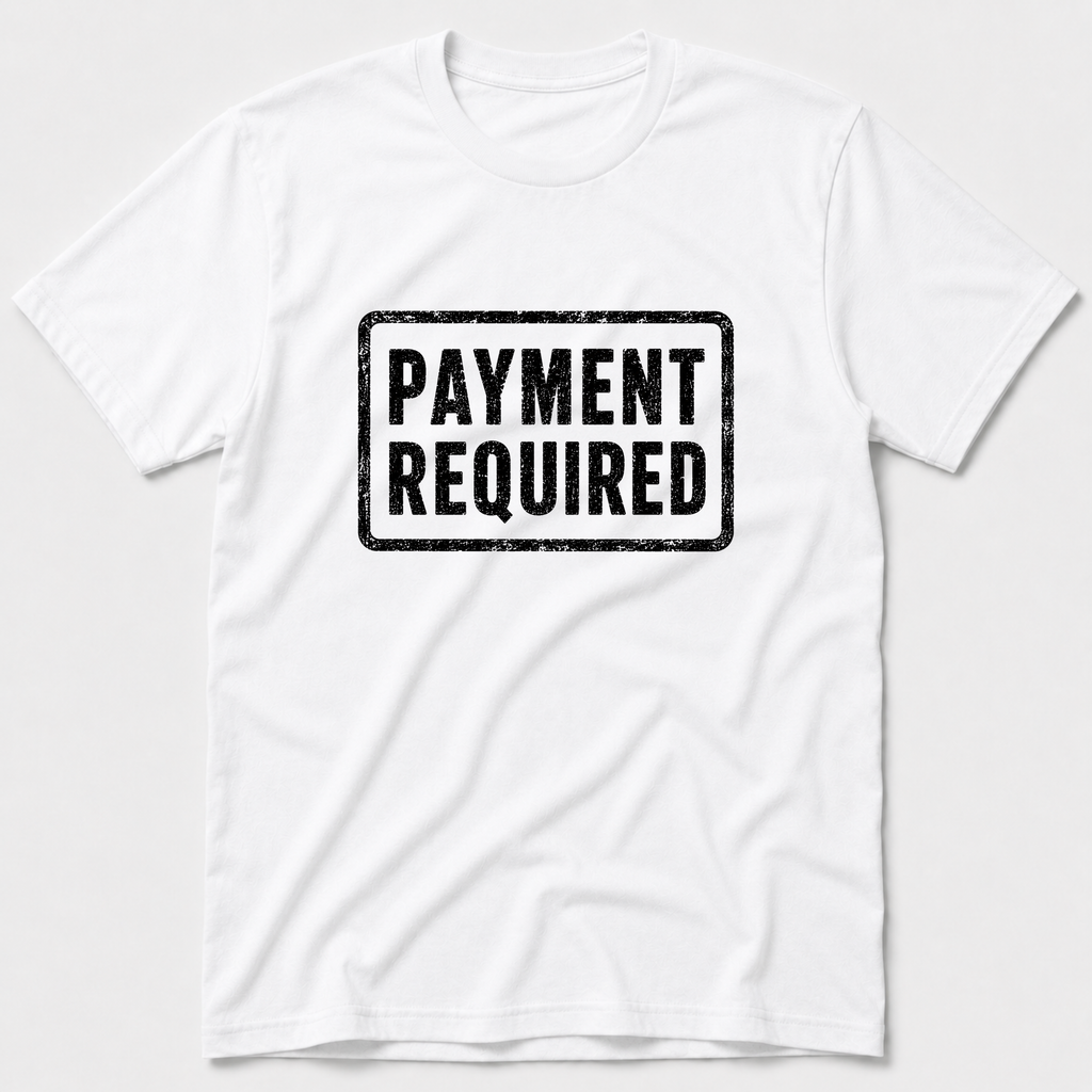 Payment Required T-Shirt