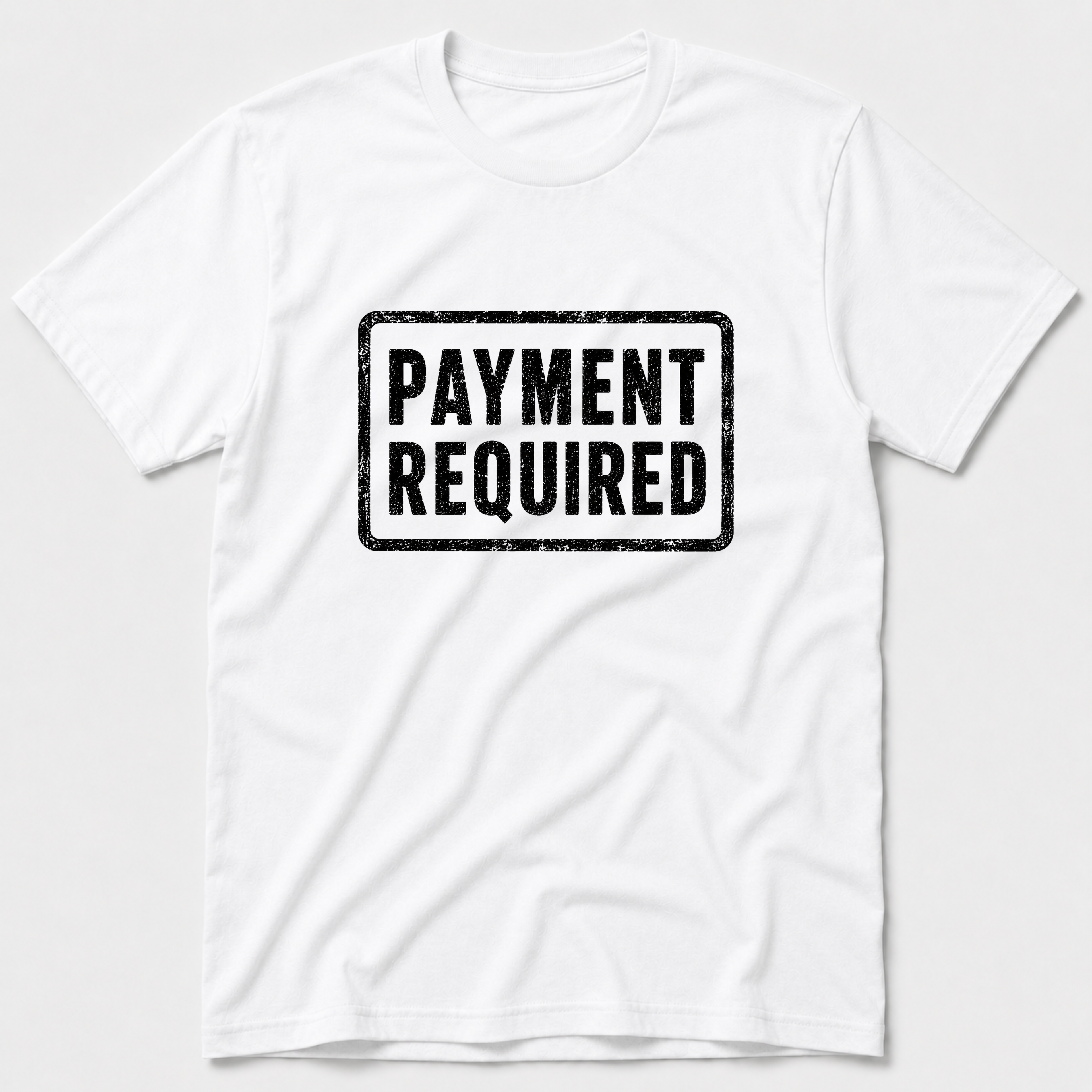 Payment Required T-Shirt