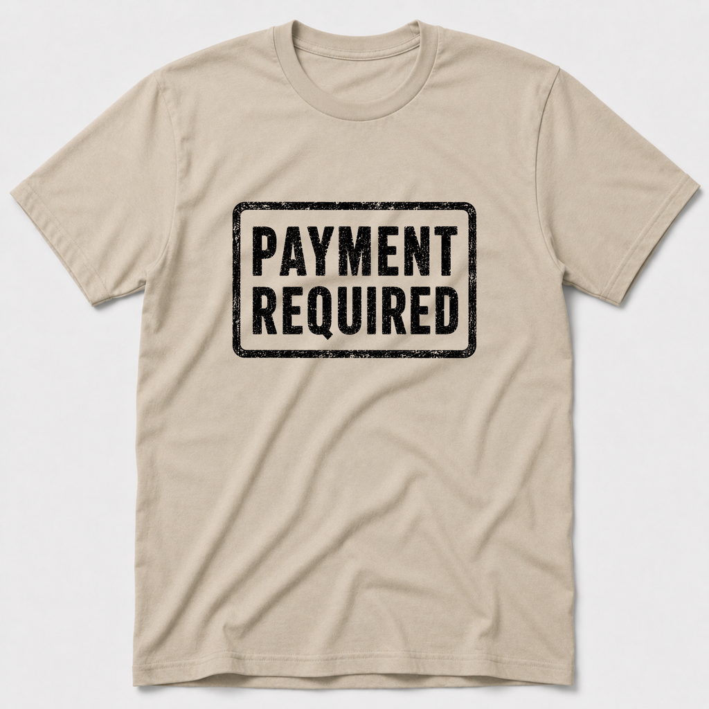 Payment Required T-Shirt