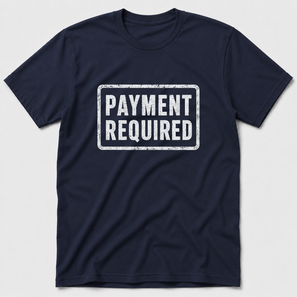 Payment Required T-Shirt
