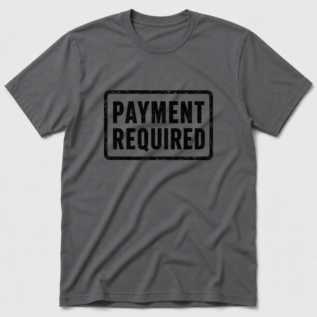 Payment Required T-Shirt