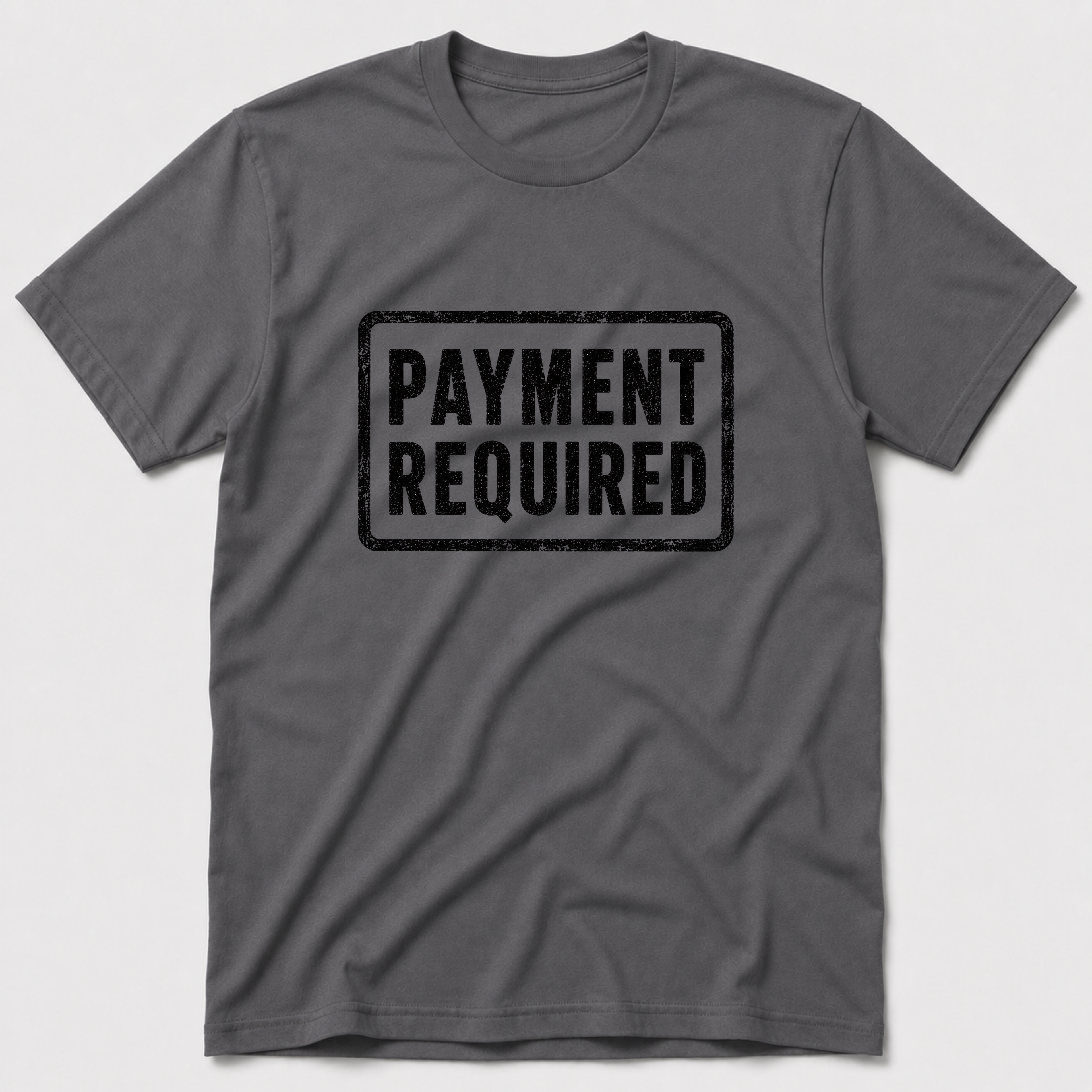 Payment Required T-Shirt