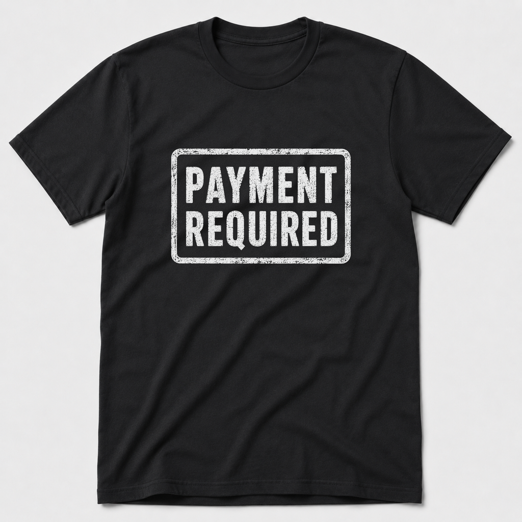 Payment Required T-Shirt