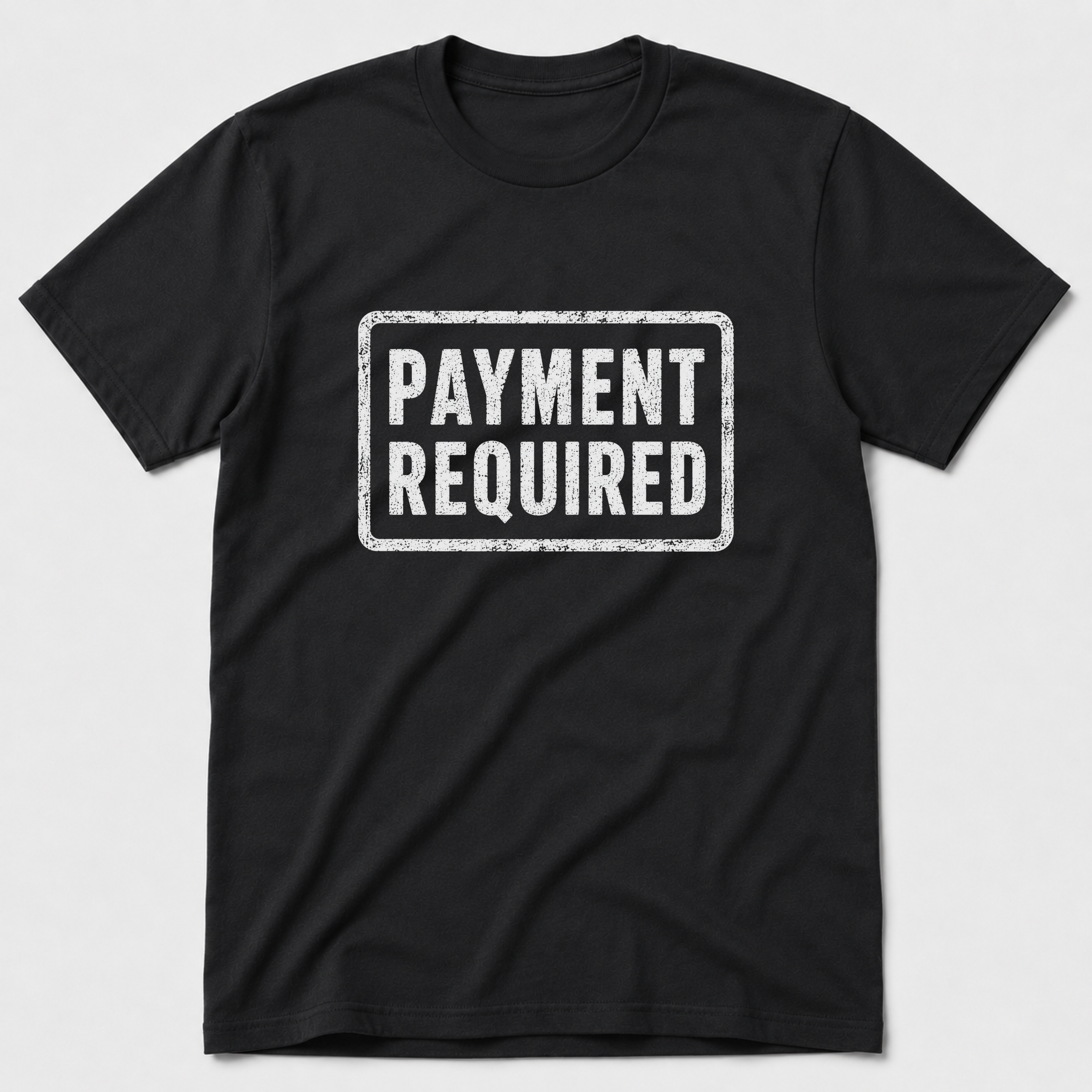 Payment Required T-Shirt