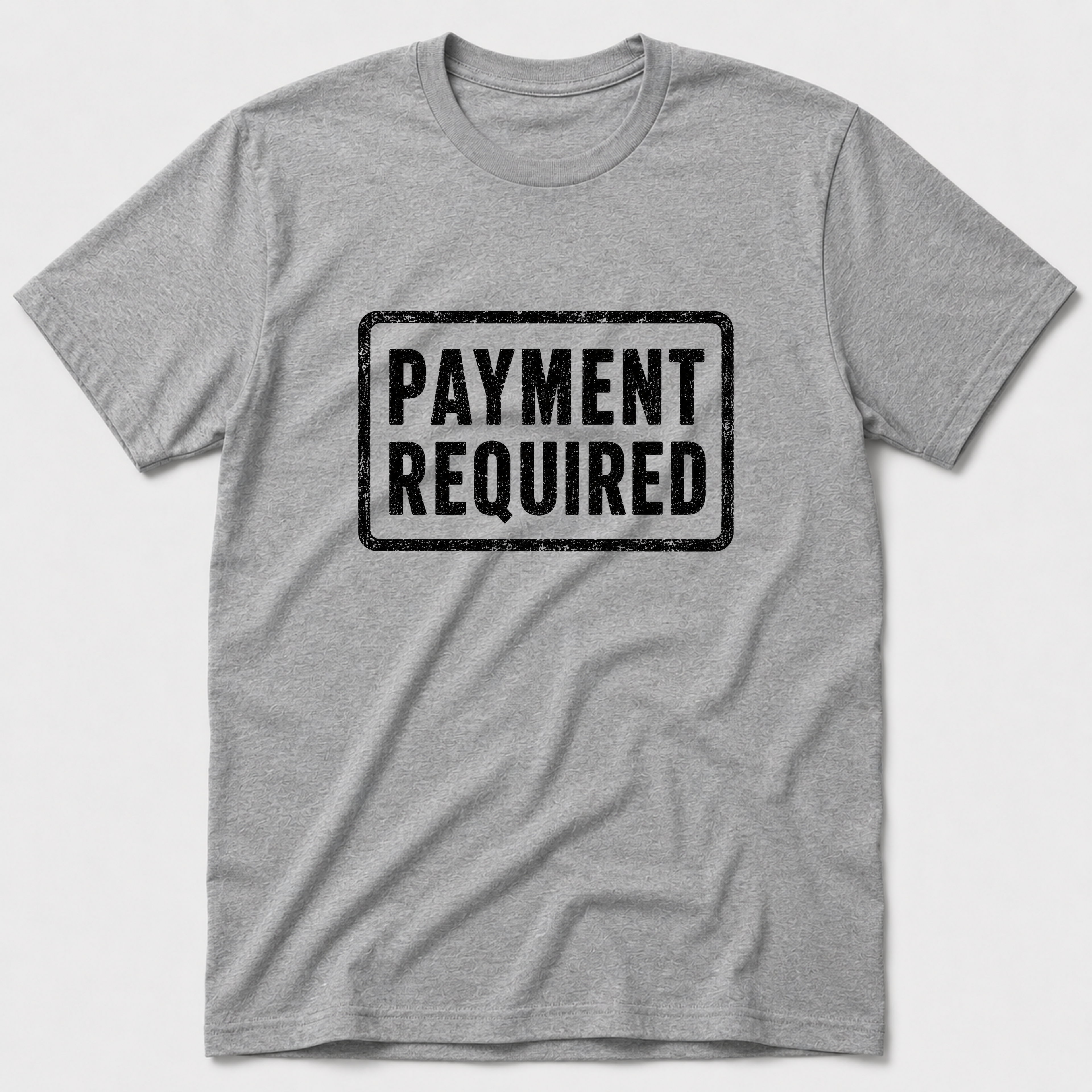 Payment Required T-Shirt