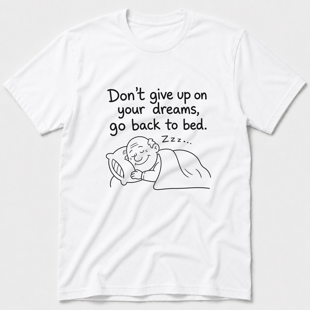 Don't Give Up On Your Dreams T-Shirt