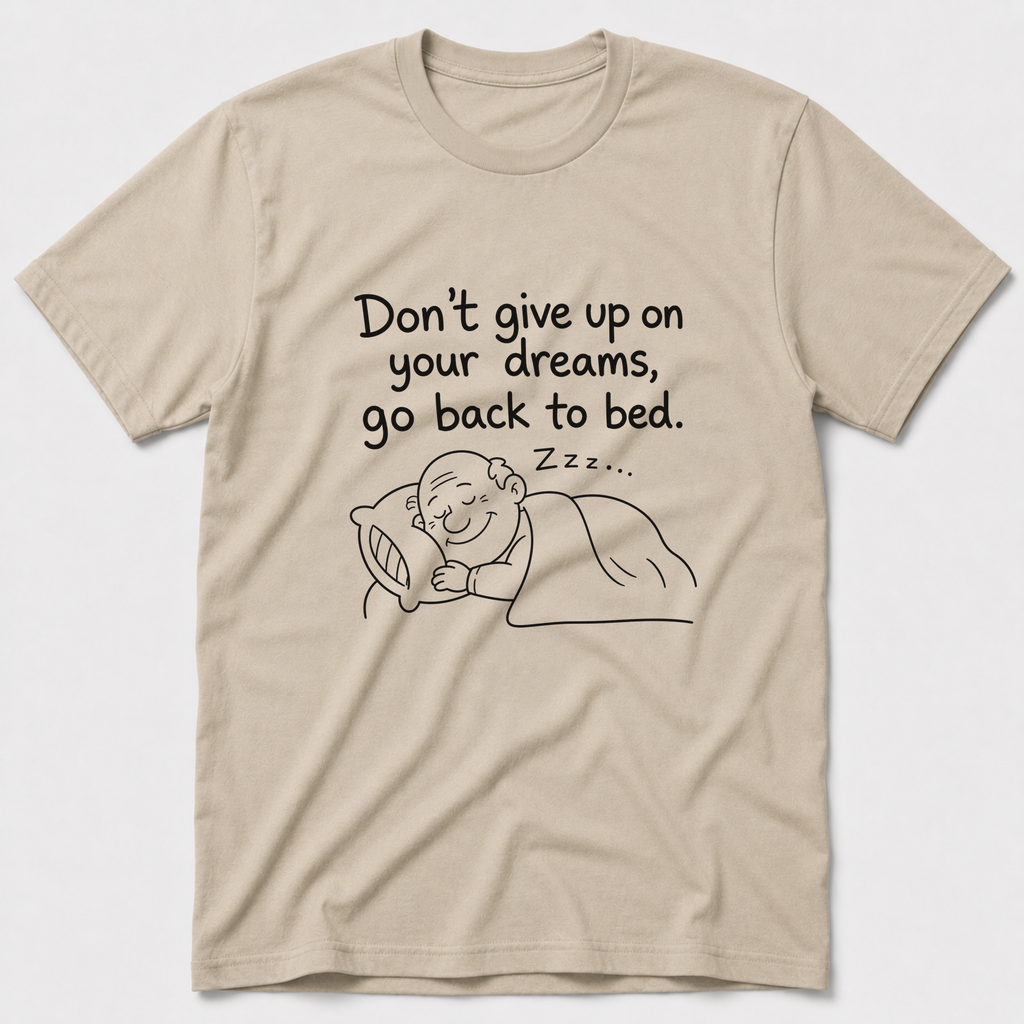 Don't Give Up On Your Dreams T-Shirt