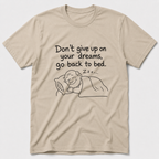 Don't Give Up On Your Dreams T-Shirt