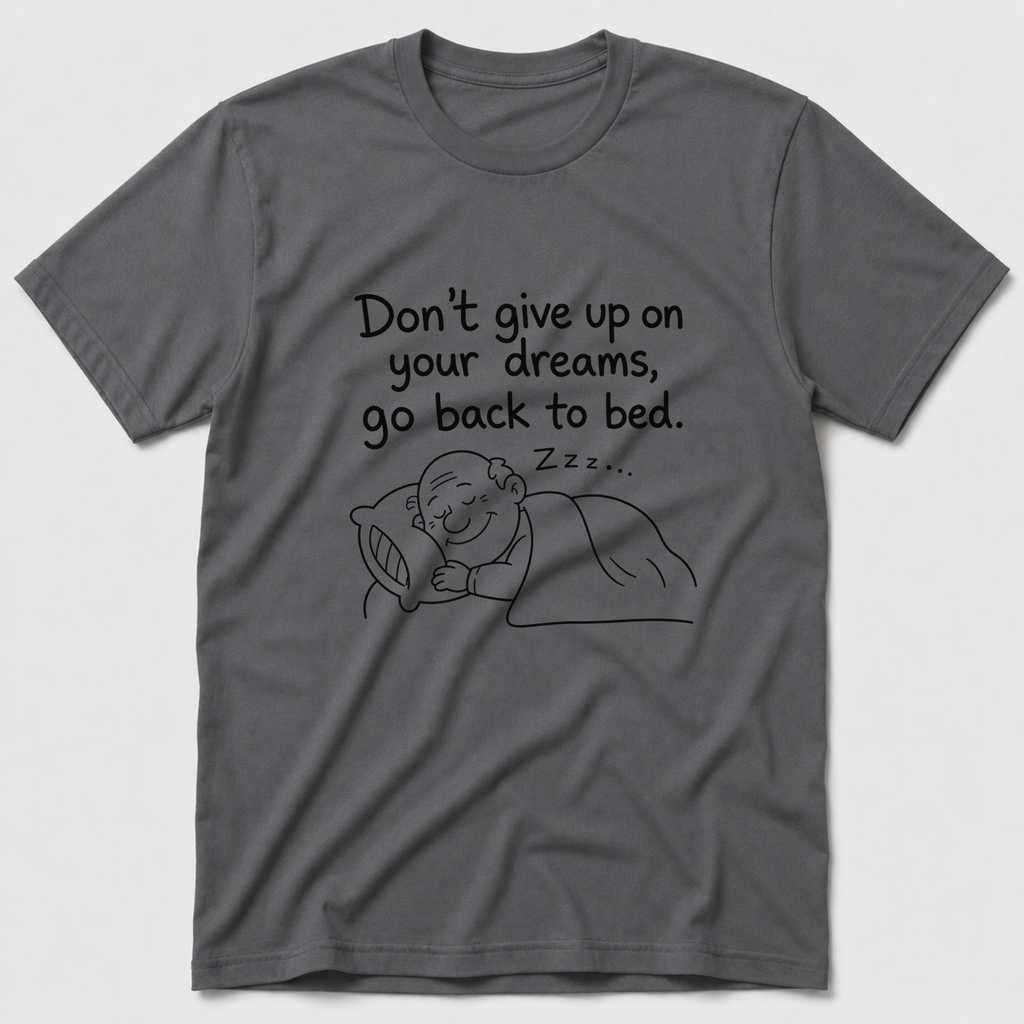 Don't Give Up On Your Dreams T-Shirt