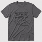 Don't Give Up On Your Dreams T-Shirt