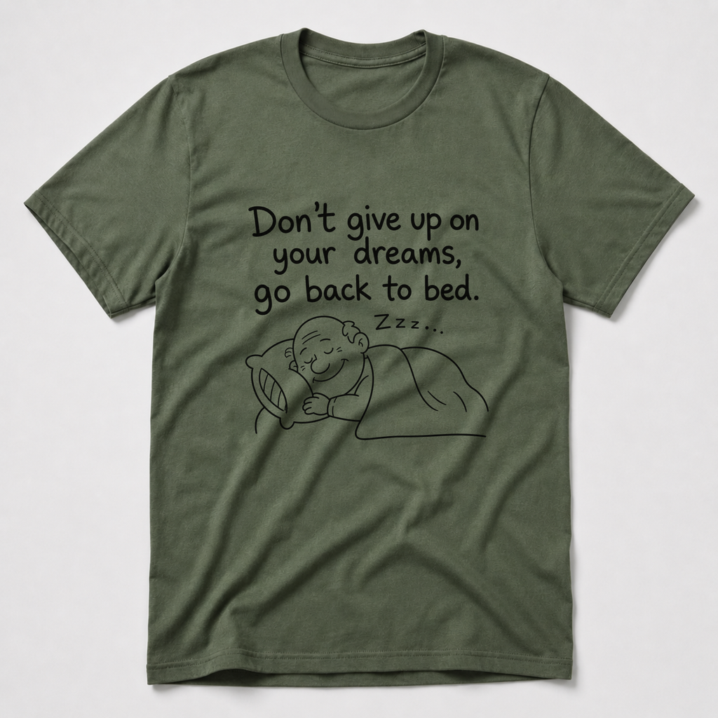 Don't Give Up On Your Dreams T-Shirt