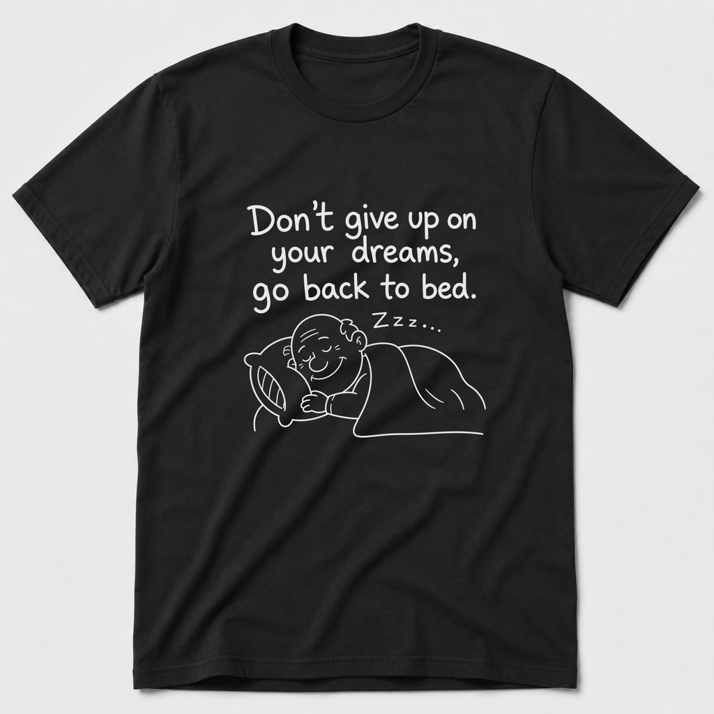 Don't Give Up On Your Dreams T-Shirt