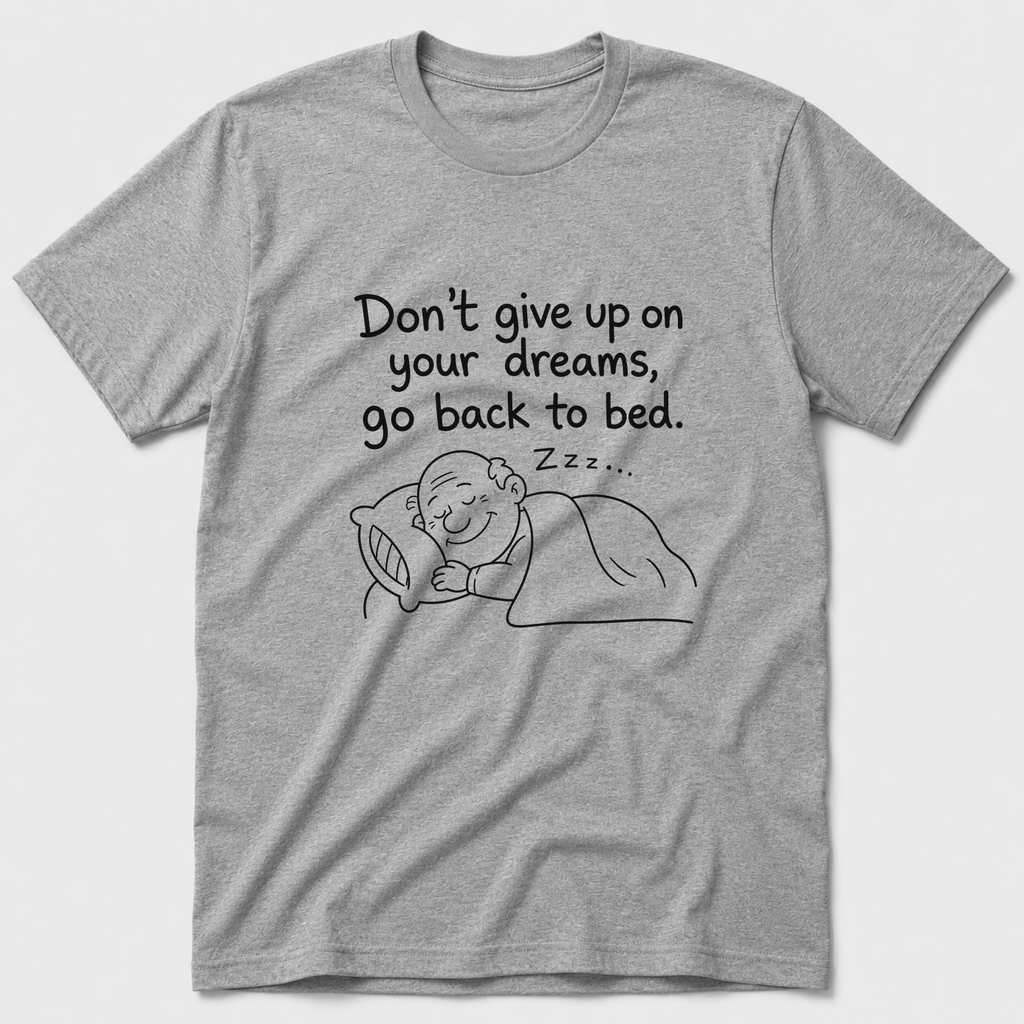 Don't Give Up On Your Dreams T-Shirt