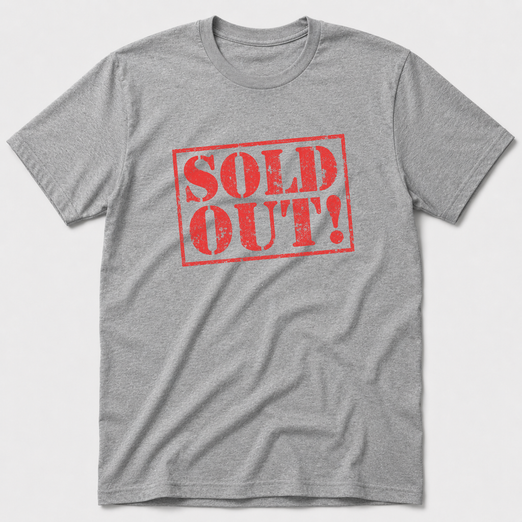 Sold Out! T-Shirt