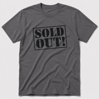 Sold Out! T-Shirt