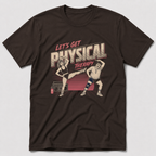 Let's Get Physical Therpy T-Shirt