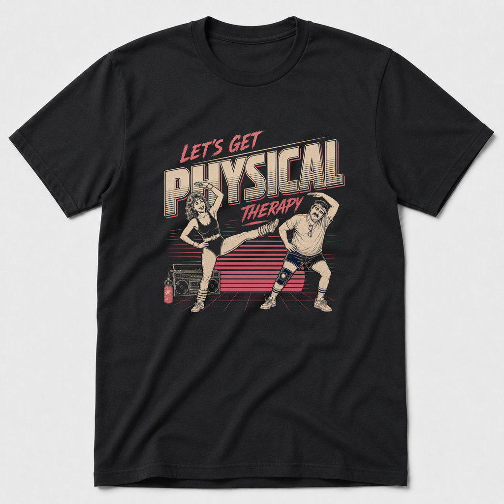 Let's Get Physical Therpy T-Shirt